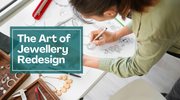 THE ART OF JEWELRY REDESIGN